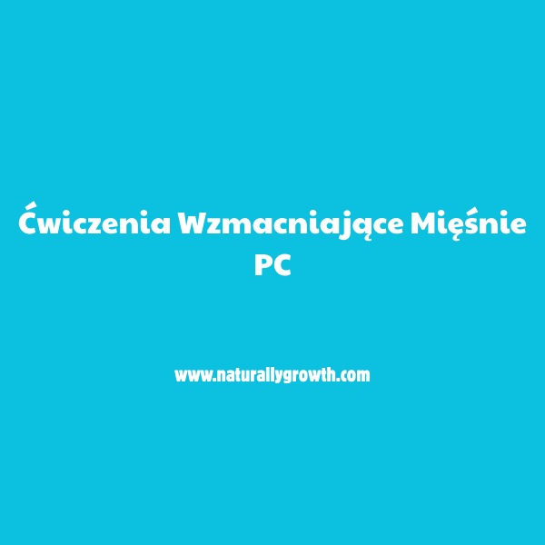 Ćwiczenia Wzmacniające Mięśnie PC